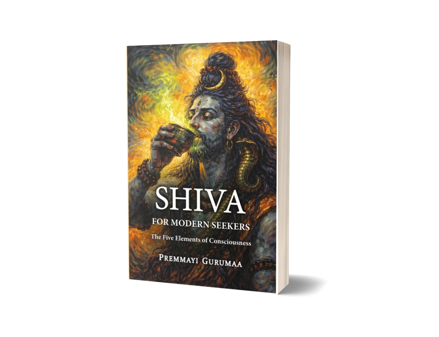 SHIVA FOR MODREN SEEKERS, THE FIVE ELEMENTS OF CONCIOUSNESS 